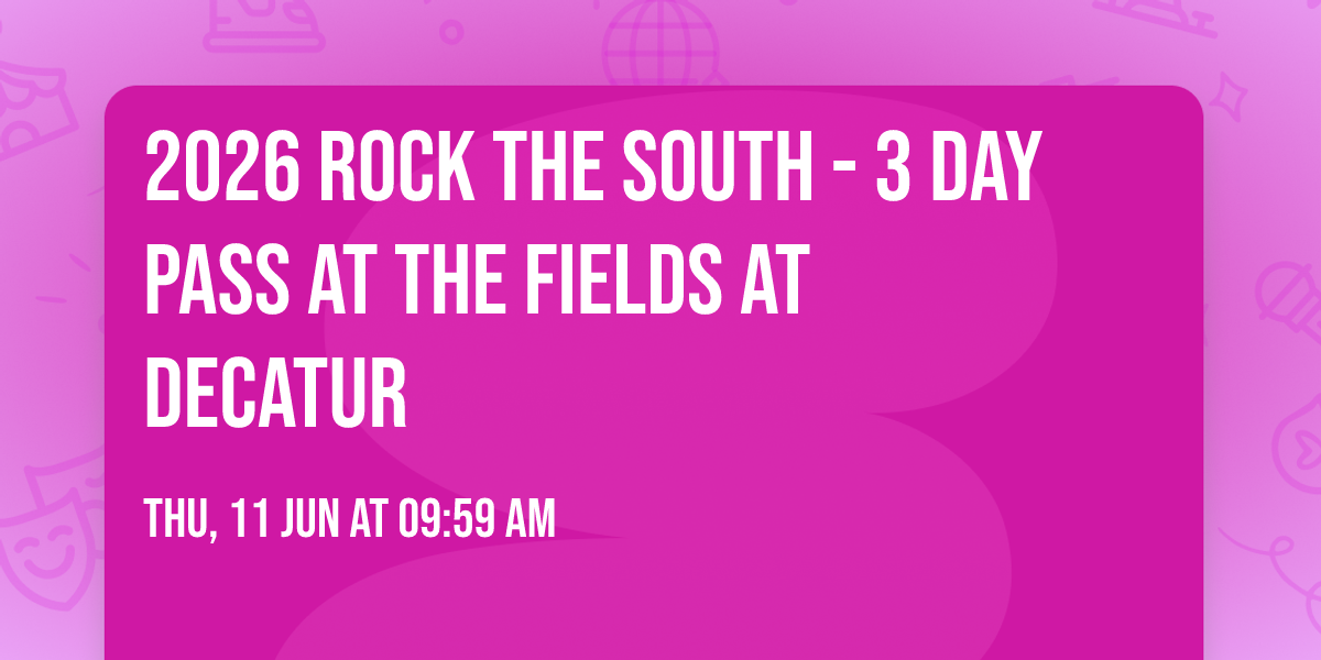 2026 Rock the South - 3 Day Pass at The Fields at Decatur