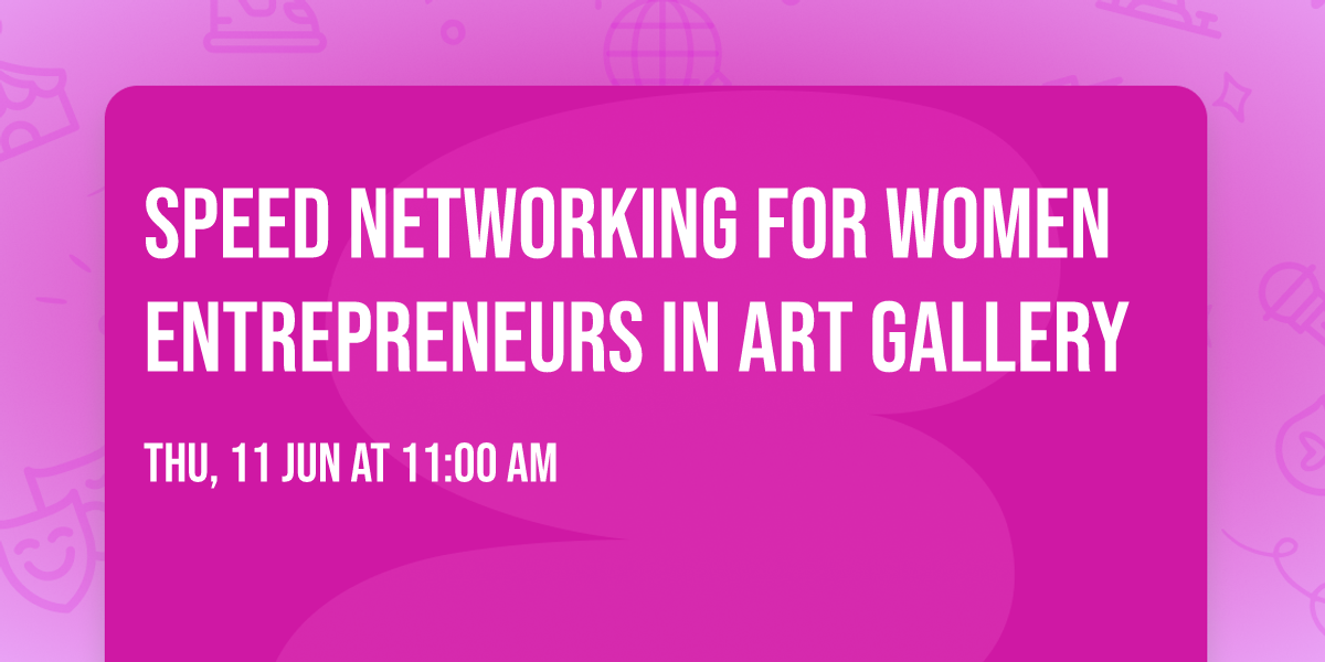 Speed Networking For Women Entrepreneurs in Art Gallery