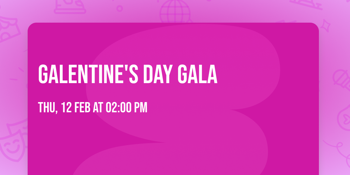 \ud83d\udc96\u2728 Galentine's Day Gala \u2728\ud83d\udc96