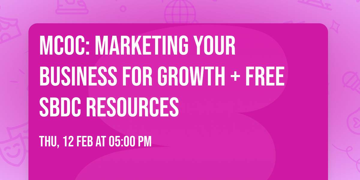MCOC: Marketing Your Business For Growth + Free SBDC Resources