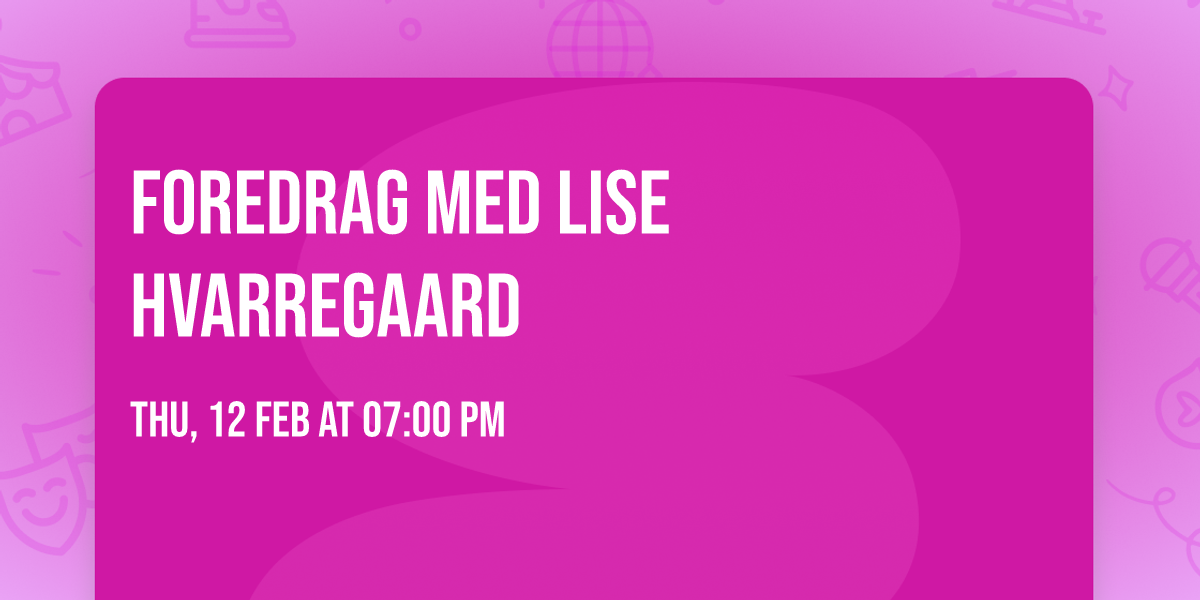 Foredrag med Lise Hvarregaard