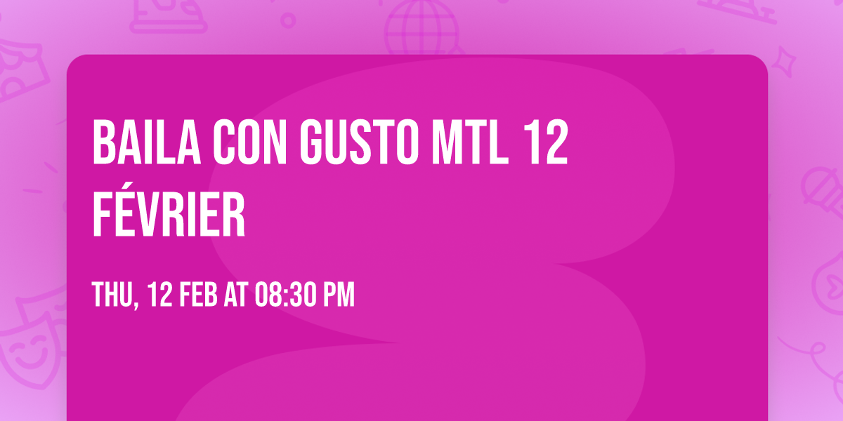 Baila Con Gusto MTL \ud83c\udf39 12 F\u00c9VRIER