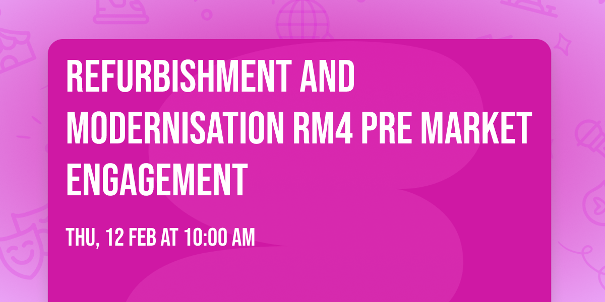 Refurbishment and Modernisation RM4 Pre Market Engagement
