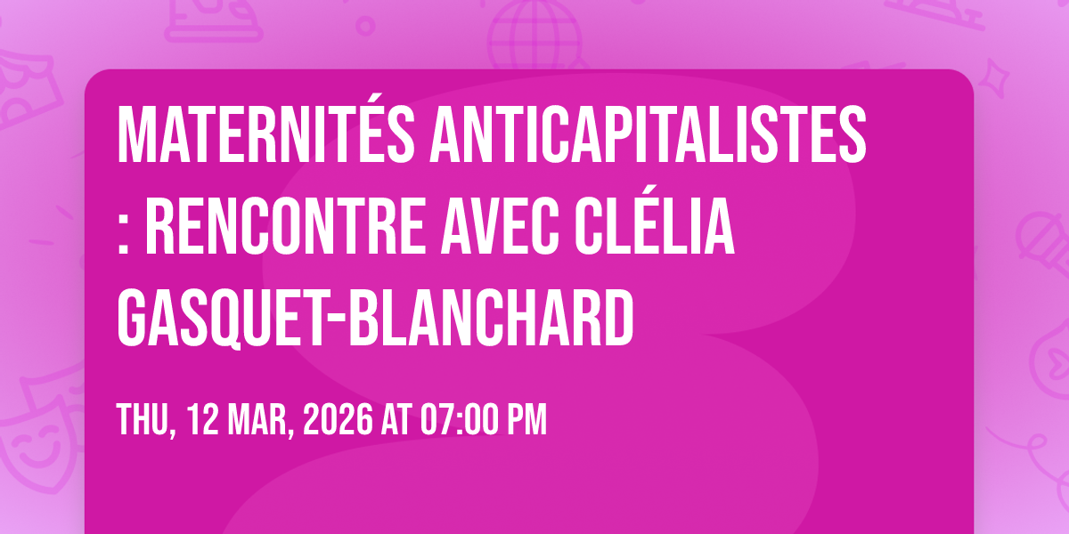 Maternit\u00e9s anticapitalistes : rencontre avec Cl\u00e9lia Gasquet-Blanchard