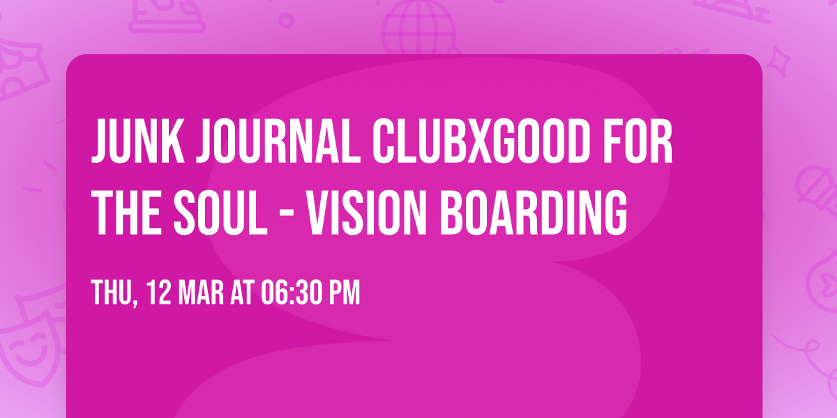 Junk Journal ClubXGood for the Soul - Vision Boarding