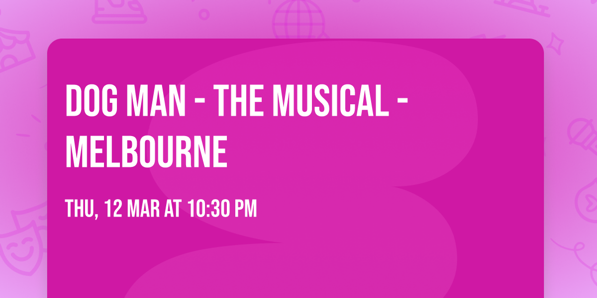 Dog Man - The Musical - Melbourne