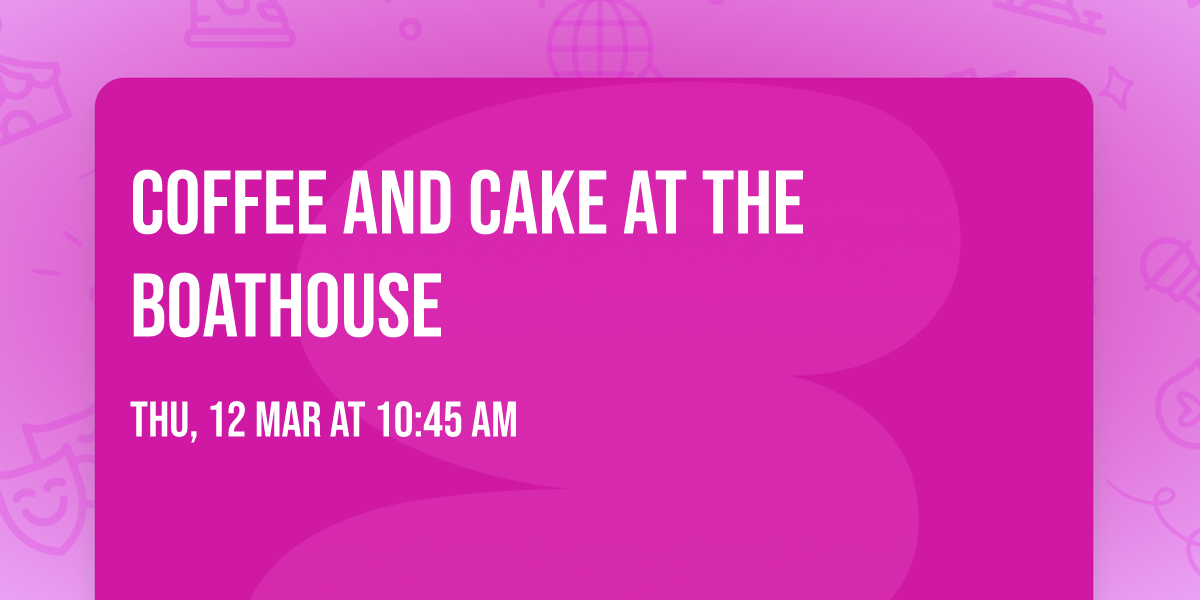 Coffee and cake at the Boathouse 