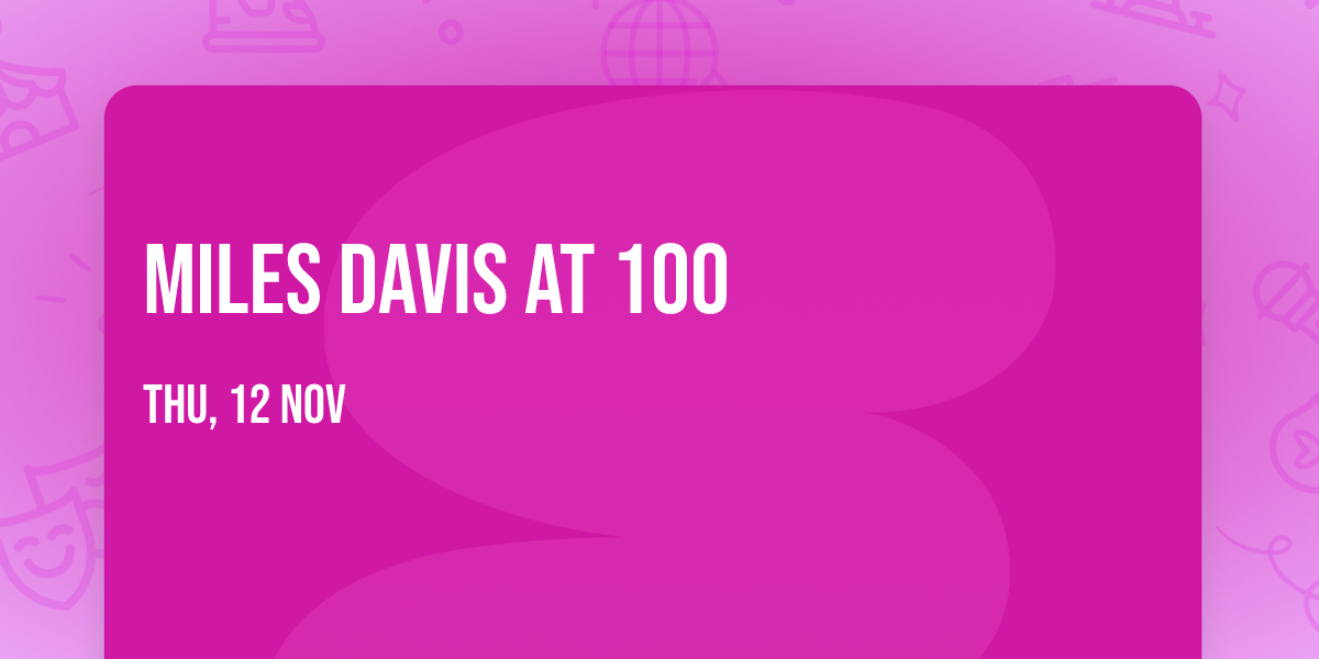 MIles Davis at 100