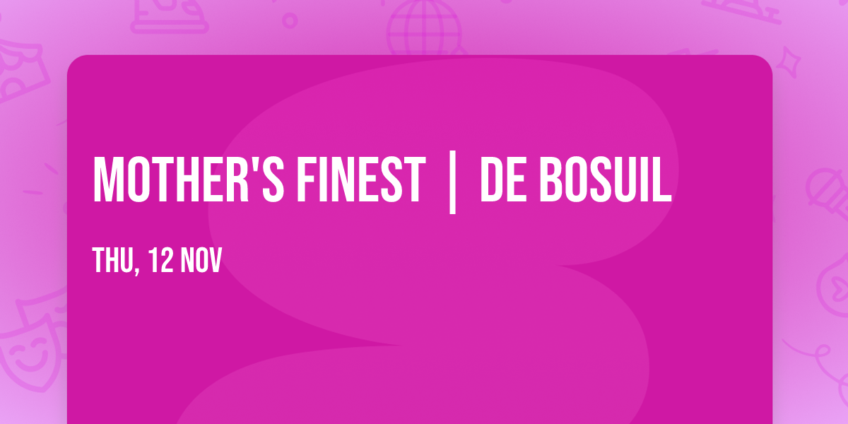 Mother's Finest | De Bosuil