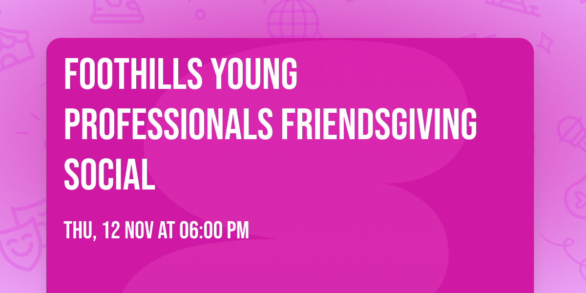Foothills Young Professionals Friendsgiving Social