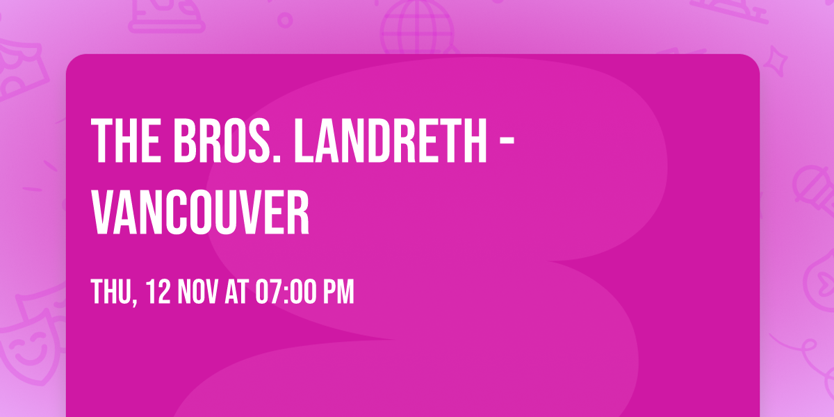 The Bros. Landreth - Vancouver
