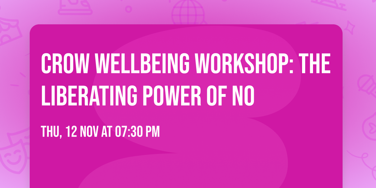 CROW Wellbeing Workshop: The Liberating Power of No