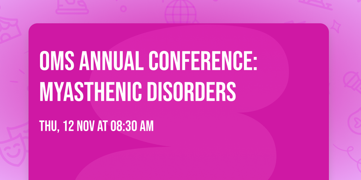 OMS Annual Conference: Myasthenic Disorders