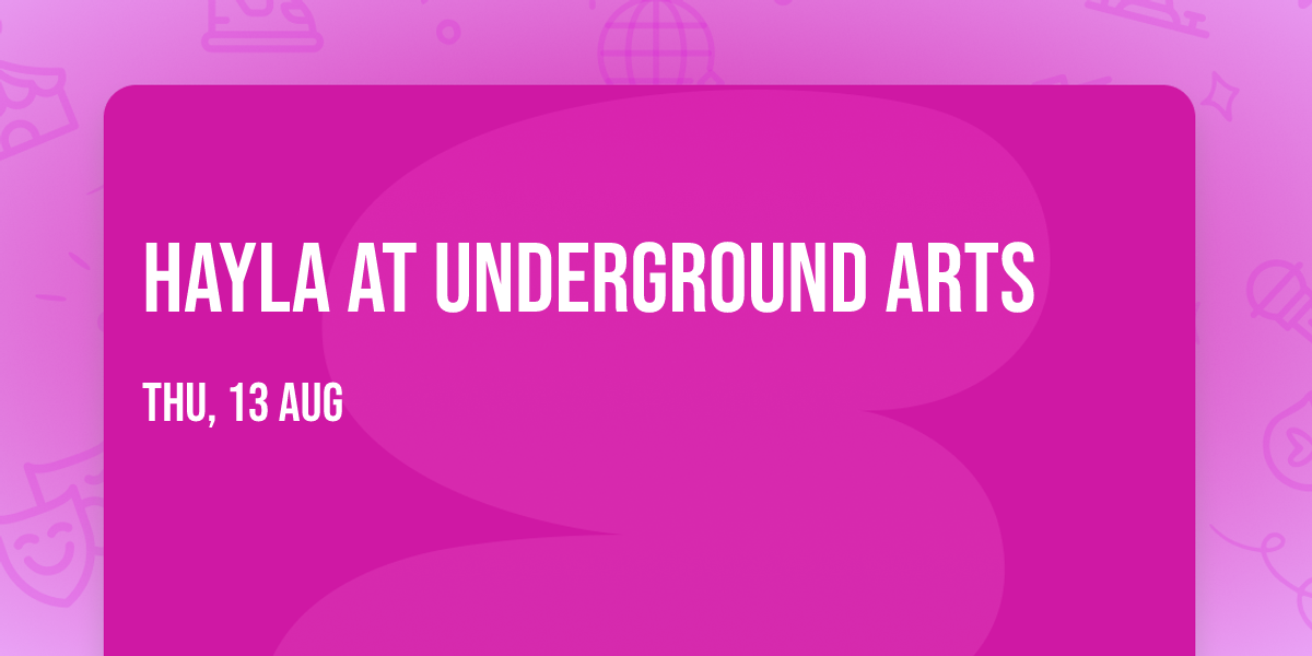 Hayla at Underground Arts