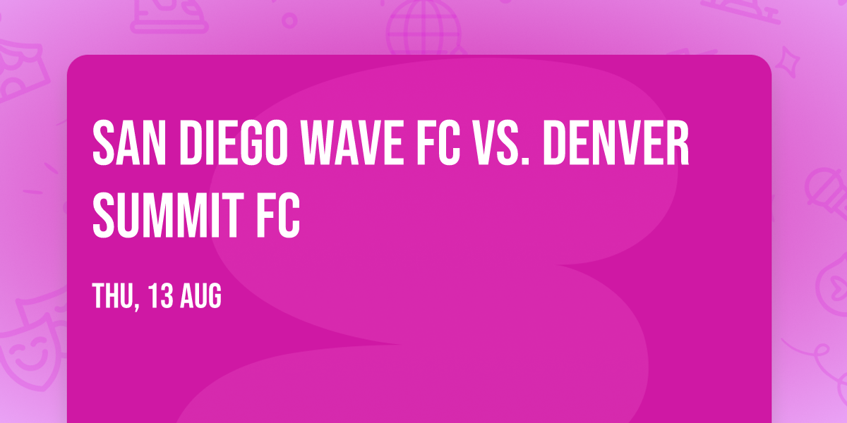 San Diego Wave FC vs. Denver Summit FC