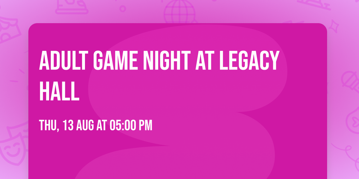 Adult Game Night at Legacy Hall
