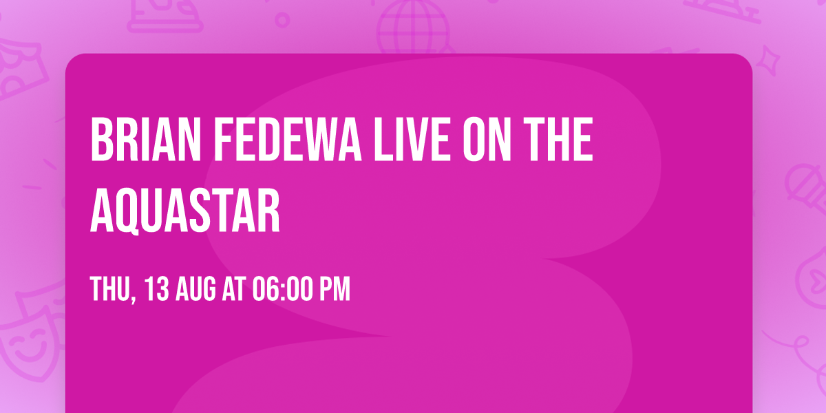 Brian Fedewa Live on the Aquastar