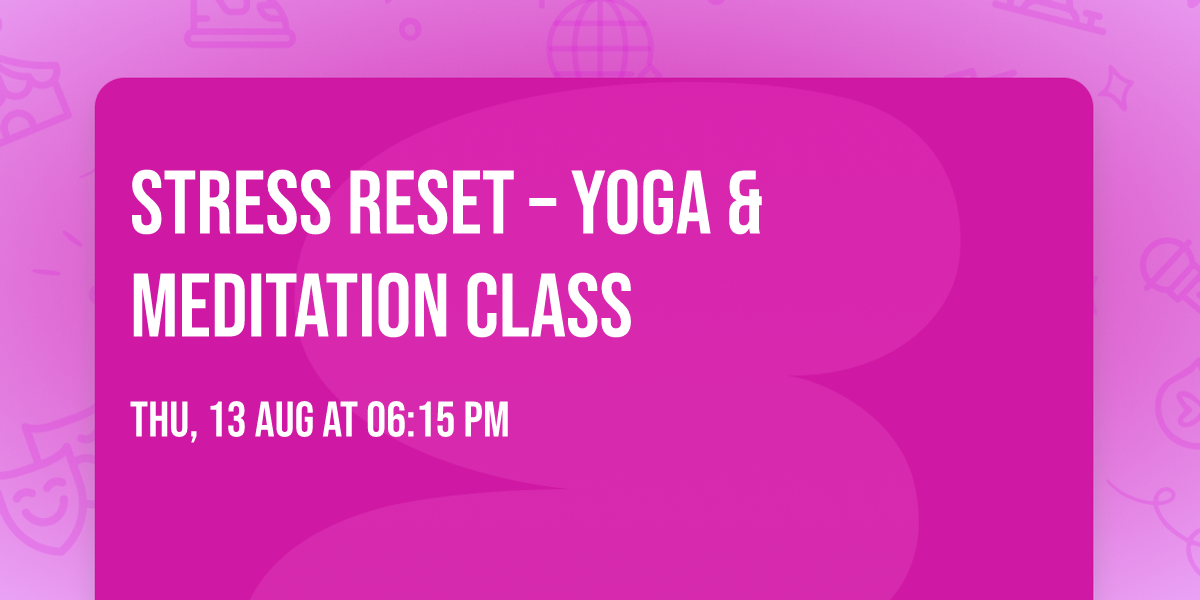 Stress Reset \u2013 Yoga & Meditation Class