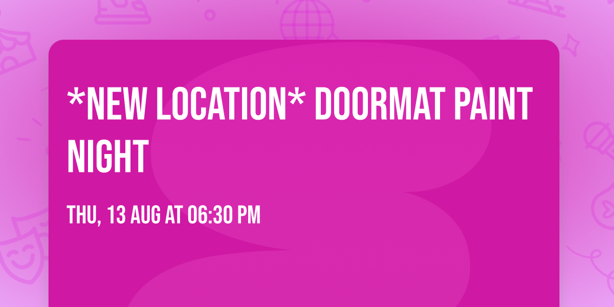 *New Location* DOORMAT PAINT NIGHT