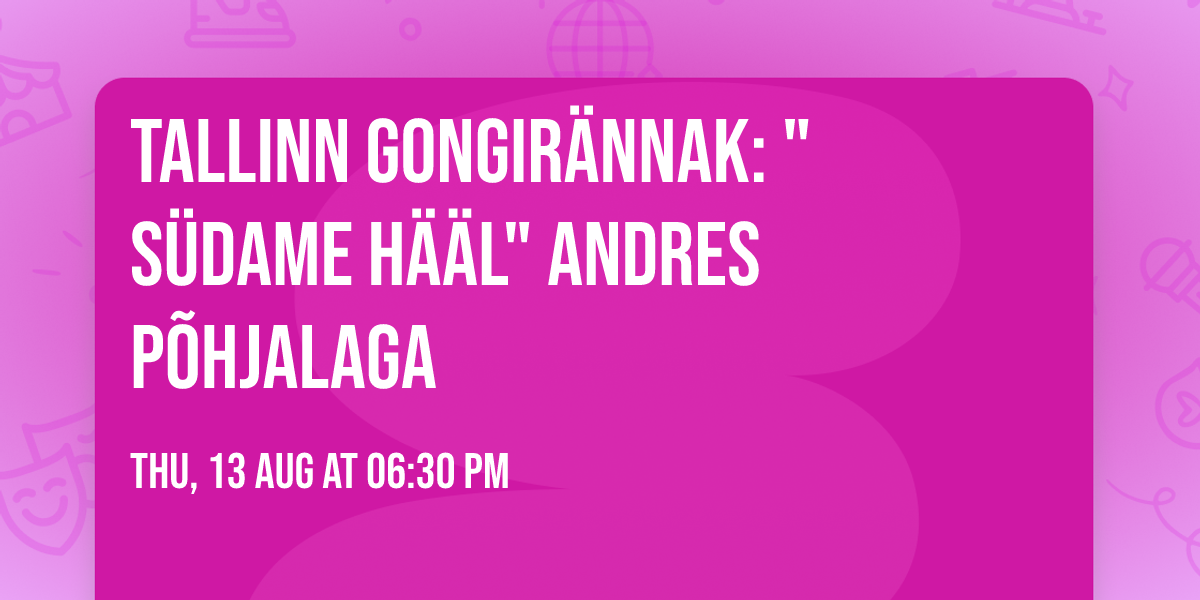 TALLINN \ud83d\udc93 Gongir\u00e4nnak: "S\u00fcdame h\u00e4\u00e4l" Andres P\u00f5hjalaga