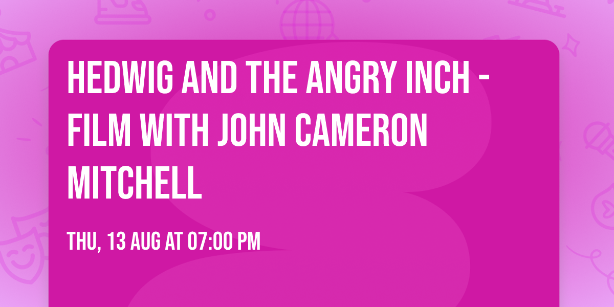 Hedwig and the Angry Inch - Film with John Cameron Mitchell