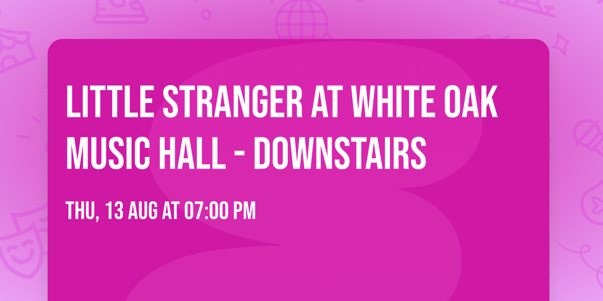 Little Stranger at White Oak Music Hall - Downstairs