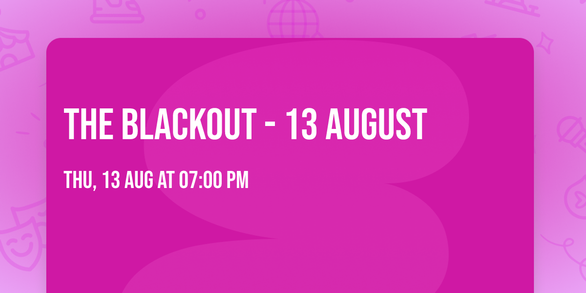 THE BLACKOUT - 13 AUGUST