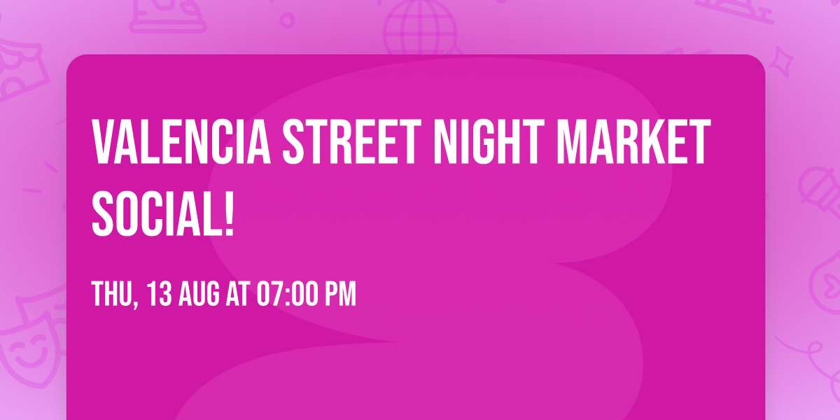 Valencia Street Night Market Social!