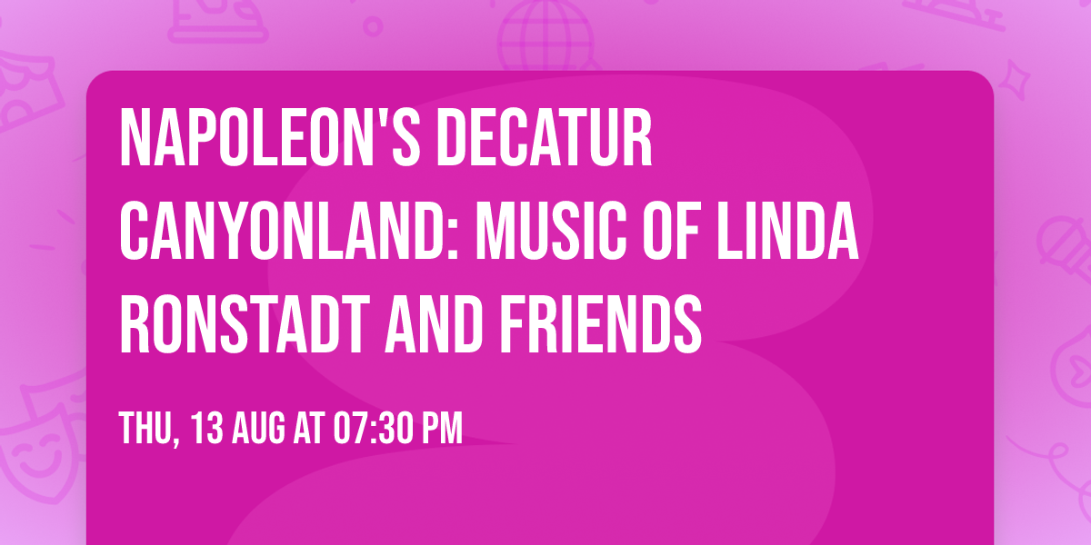 Napoleon's Decatur Canyonland: Music of Linda Ronstadt and Friends
