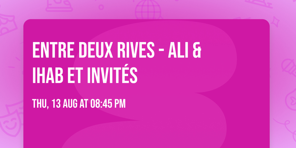 Entre deux rives - Ali & Ihab et invit\u00e9s