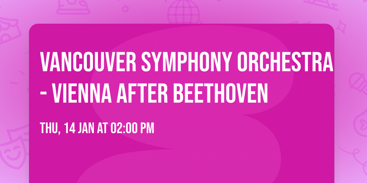 Vancouver Symphony Orchestra - Vienna After Beethoven