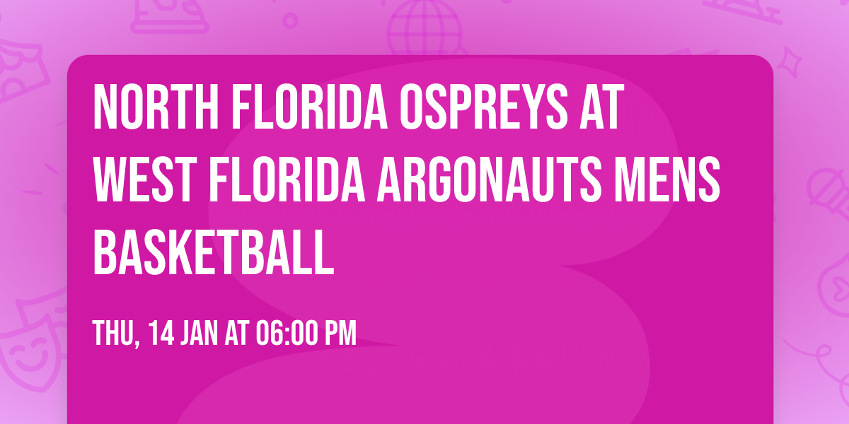North Florida Ospreys at West Florida Argonauts Mens Basketball
