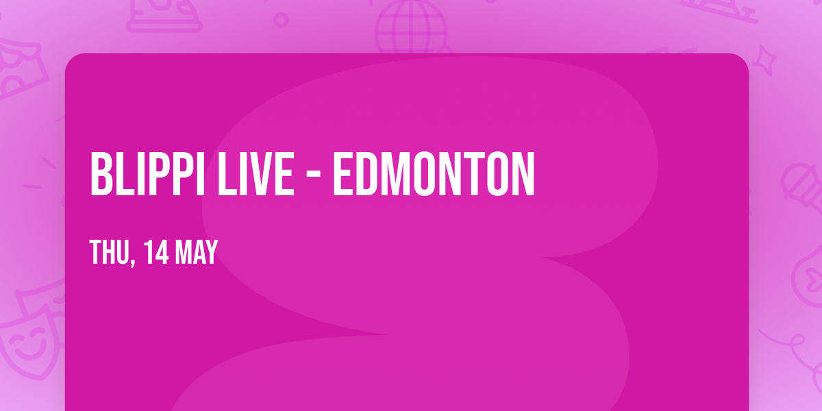 Blippi Live - Edmonton