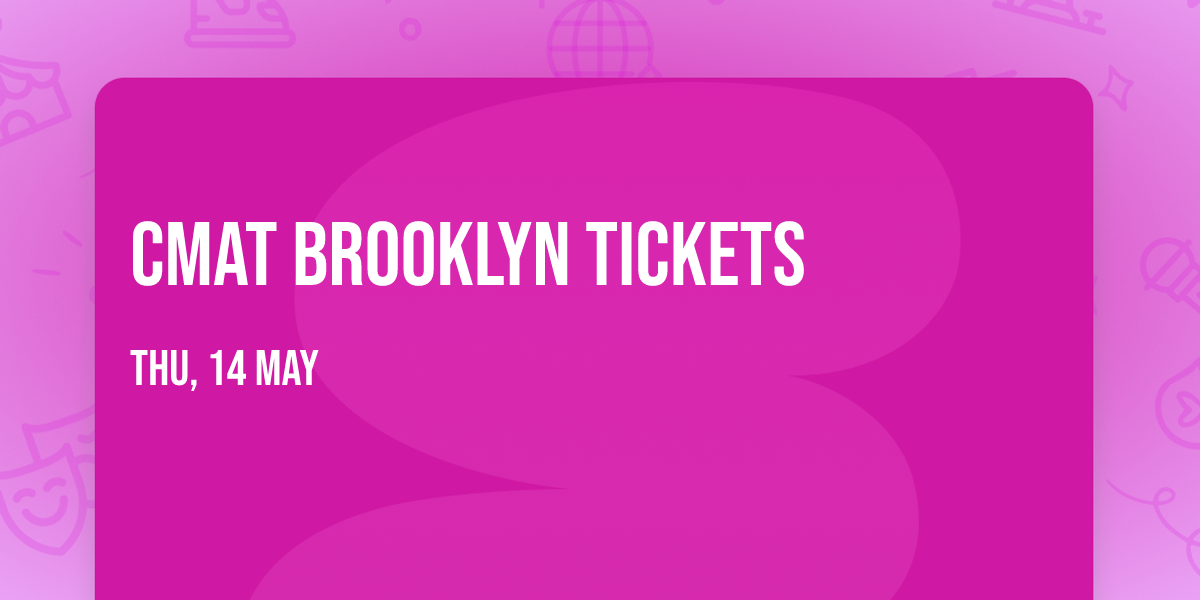 CMAT Brooklyn Tickets