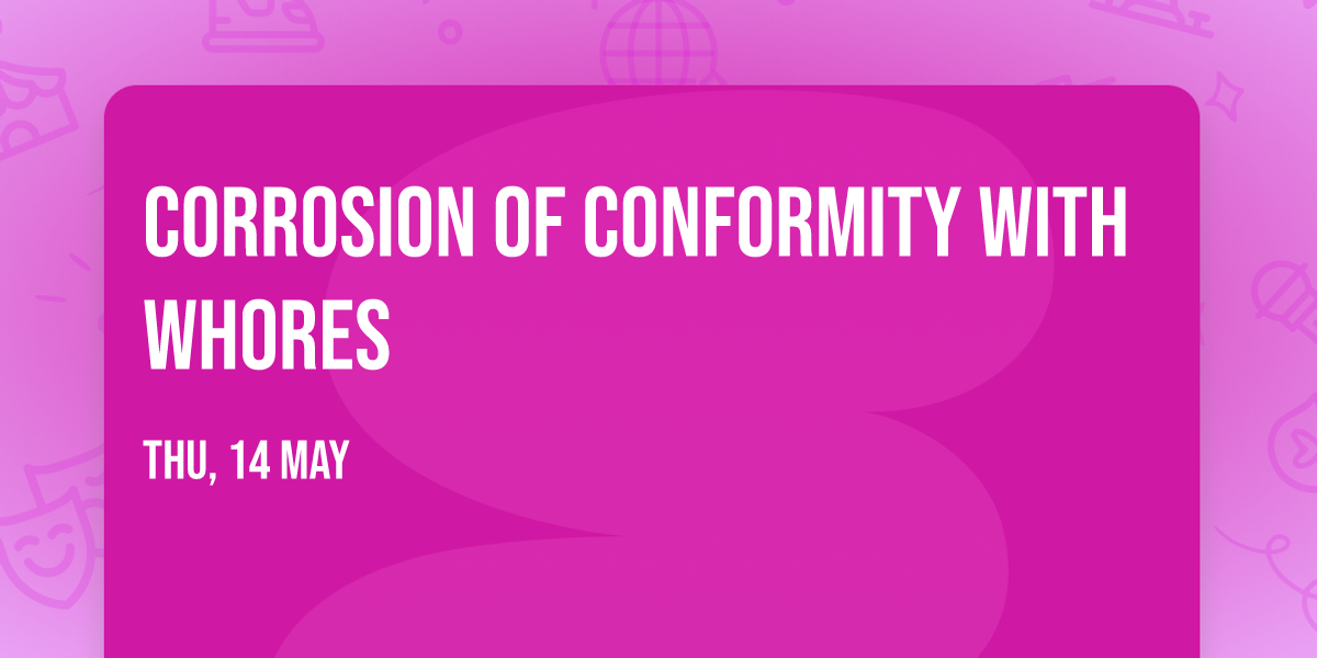 Corrosion Of Conformity with Whores