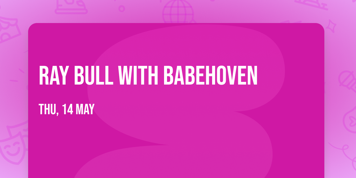 Ray Bull with Babehoven