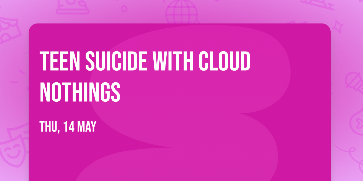 Teen Suicide with Cloud Nothings