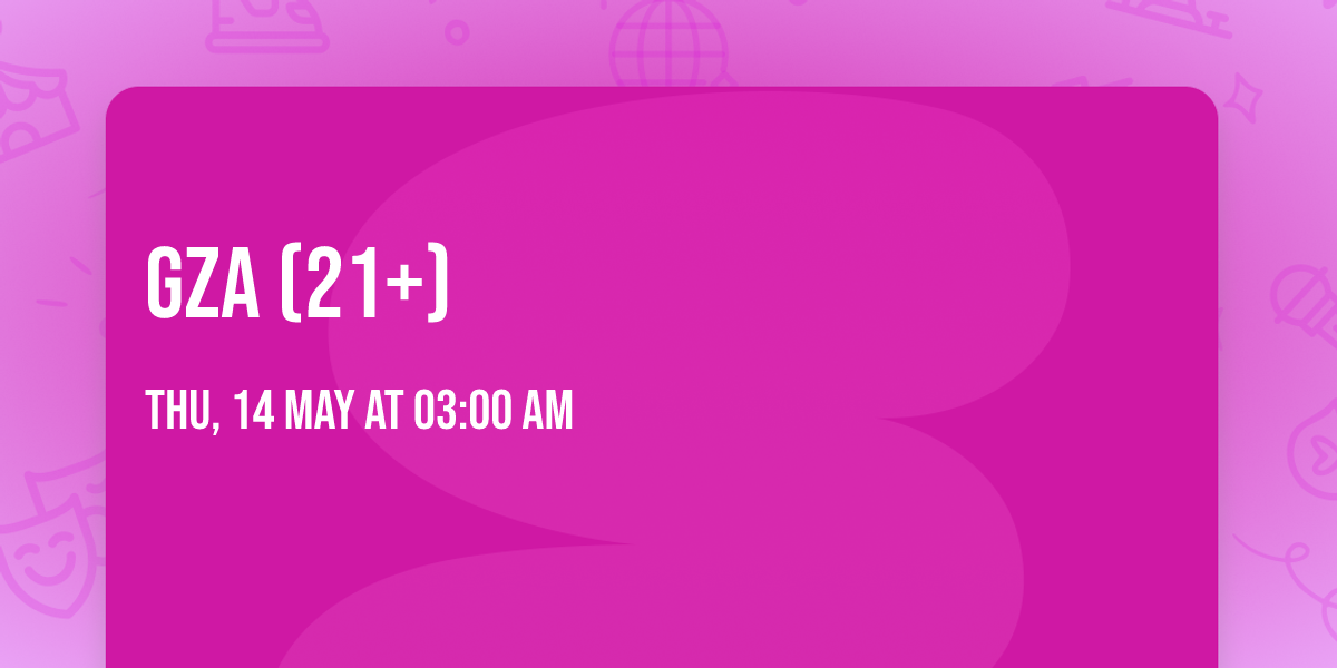 GZA (21+)