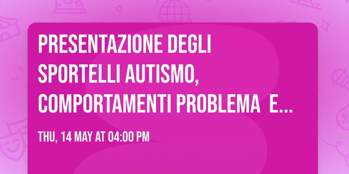 Presentazione degli Sportelli Autismo,\u00a0 Comportamenti problema\u00a0 e DSA