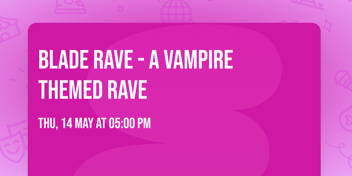 Blade Rave - A Vampire Themed Rave