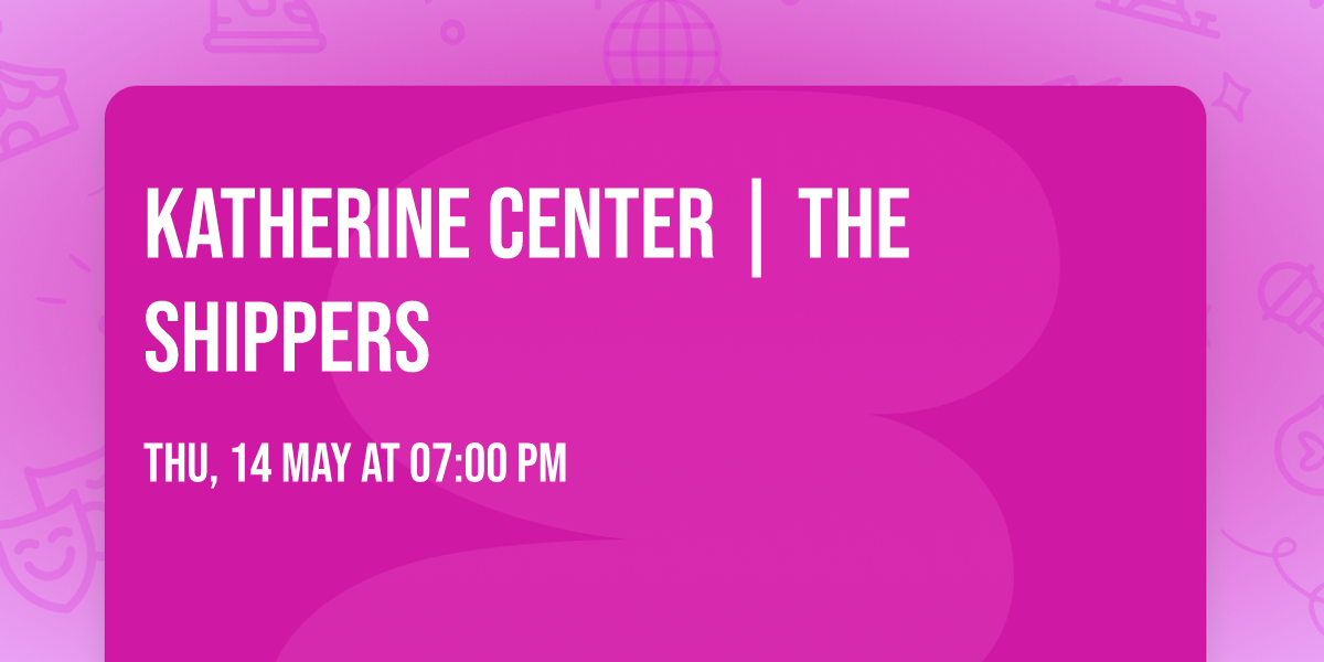 Katherine Center | The Shippers