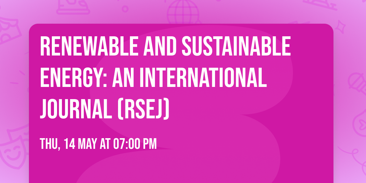 Renewable and Sustainable Energy: An International Journal (RSEJ)