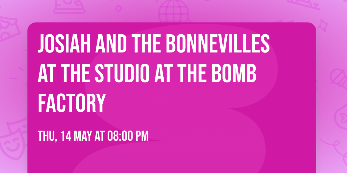 Josiah and the Bonnevilles at The Studio at The Bomb Factory