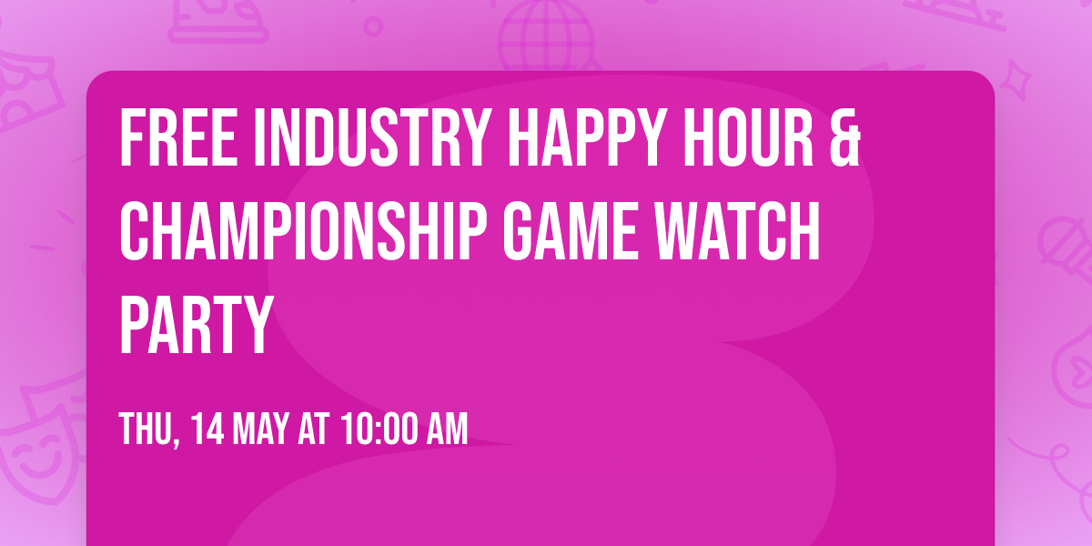 FREE Industry Happy Hour & Championship Game Watch Party