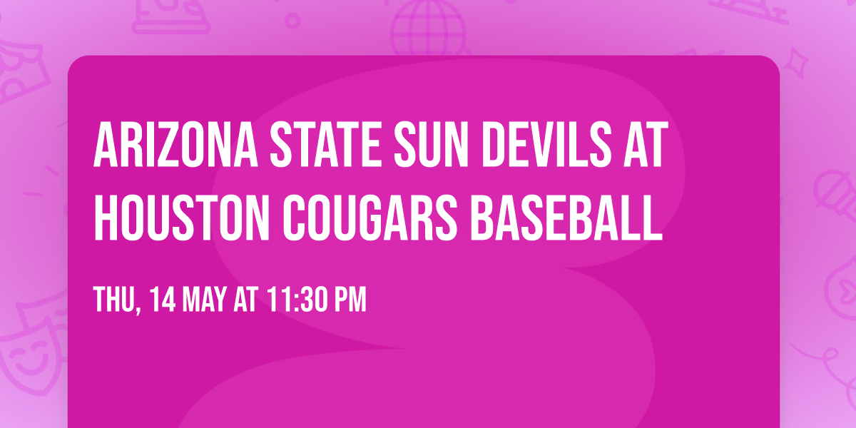 Arizona State Sun Devils at Houston Cougars Baseball