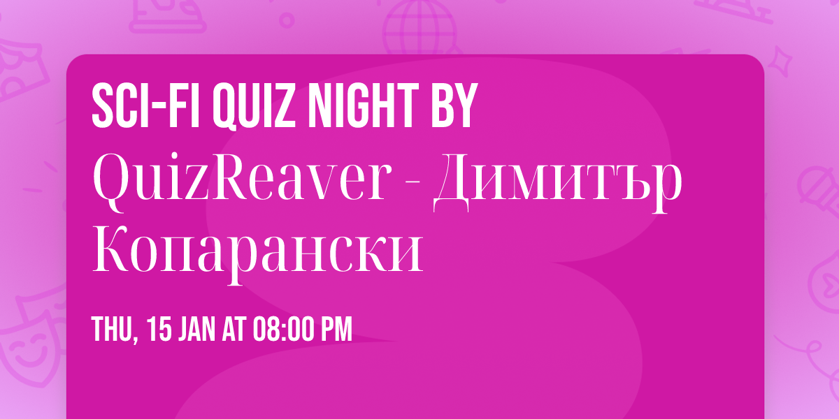 Sci-Fi Quiz Night by QuizReaver - \u0414\u0438\u043c\u0438\u0442\u044a\u0440 \u041a\u043e\u043f\u0430\u0440\u0430\u043d\u0441\u043a\u0438