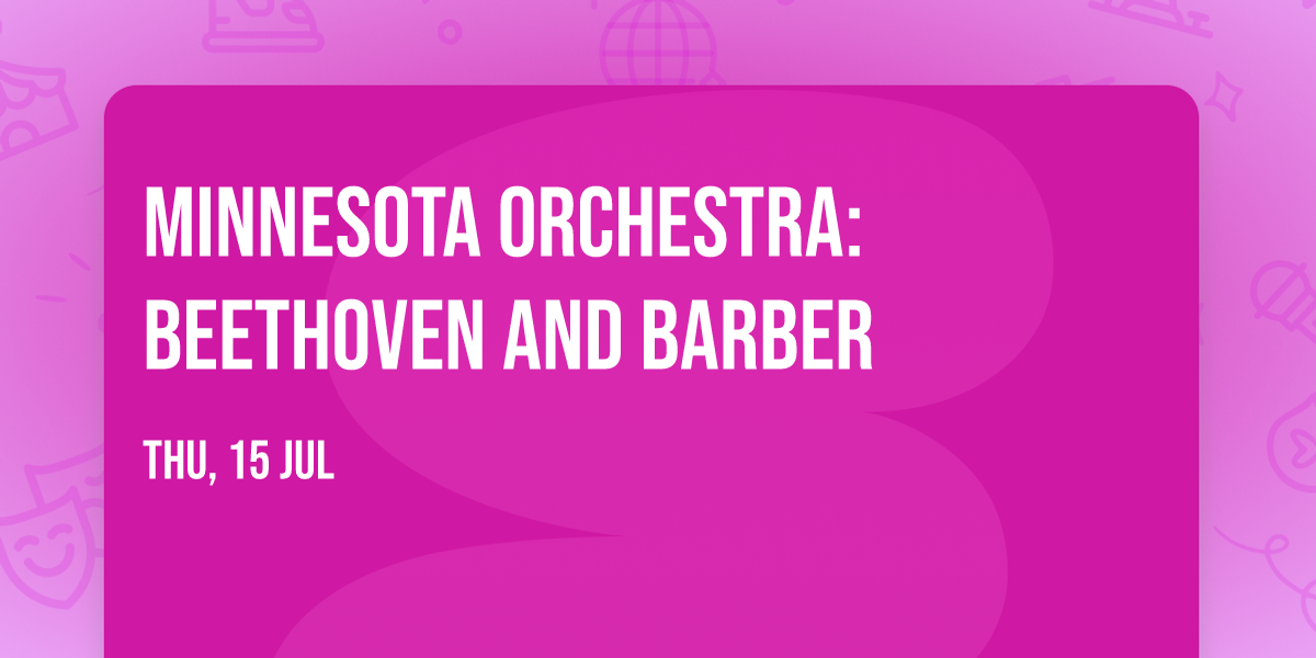 Minnesota Orchestra: Beethoven and Barber