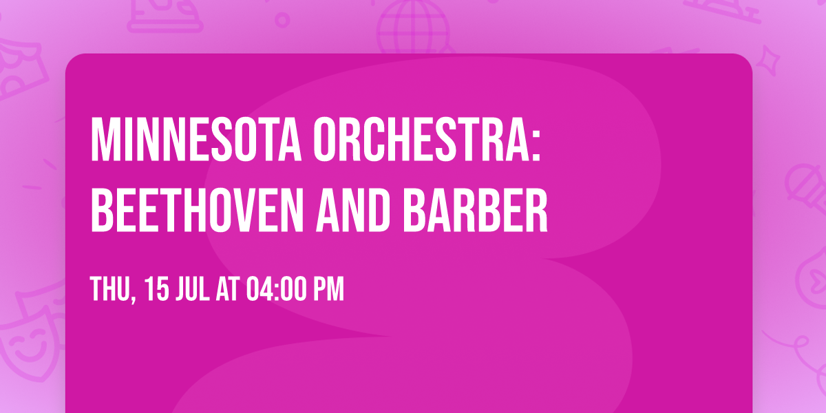 Minnesota Orchestra: Beethoven and Barber