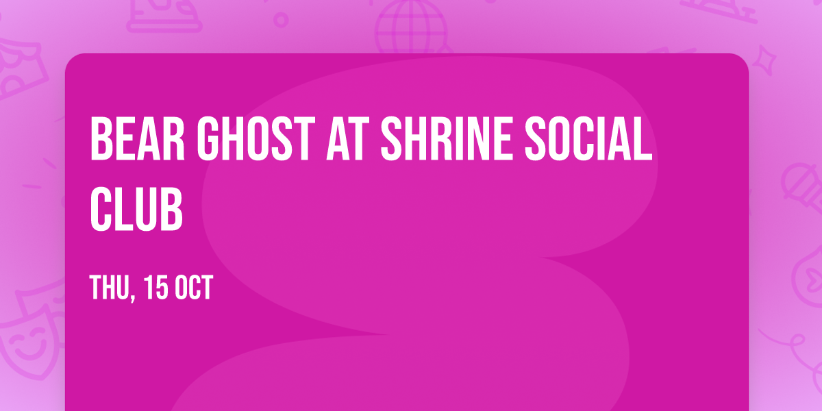 Bear Ghost at Shrine Social Club