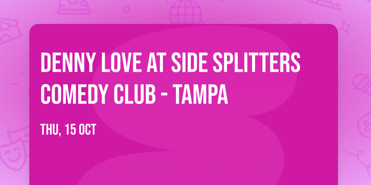 Denny Love at Side Splitters Comedy Club - Tampa